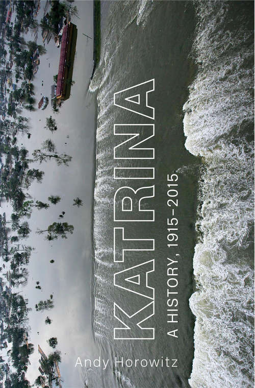Book cover of Katrina: A History, 1915–2015