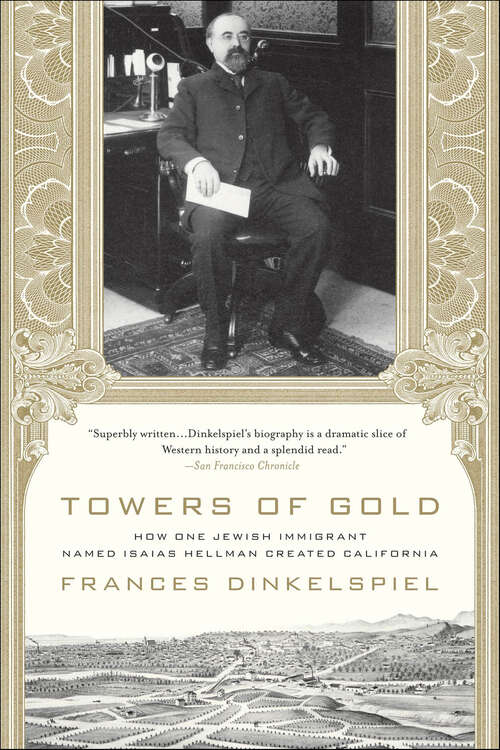 Book cover of Towers of Gold: How One Jewish Immigrant Named Isaias Hellman Created California