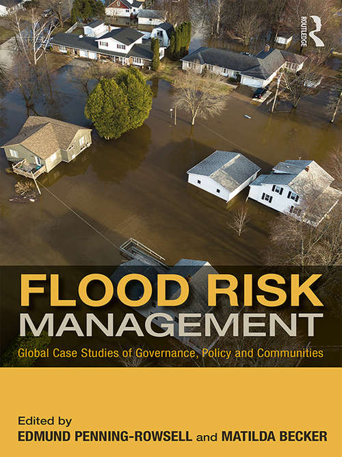 Book cover of Flood Risk Management: Global Case Studies of Governance, Policy and Communities (Earthscan Water Text)