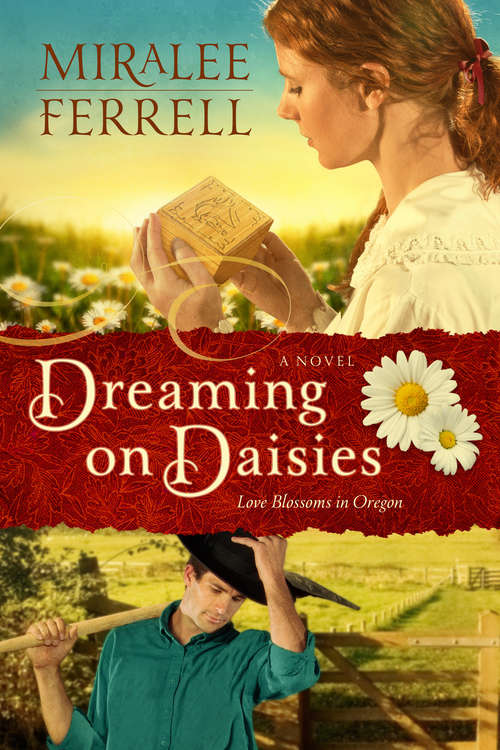 Book cover of Dreaming on Daisies: A Novel (Love Blossoms in Oregon Series #3)