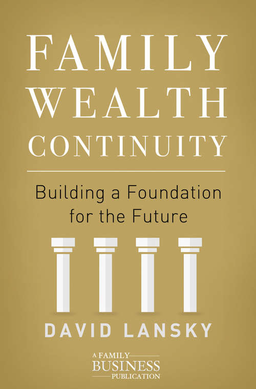 Book cover of Family Wealth Continuity: Building a Foundation for the Future (1st ed. 2016) (A Family Business Publication)