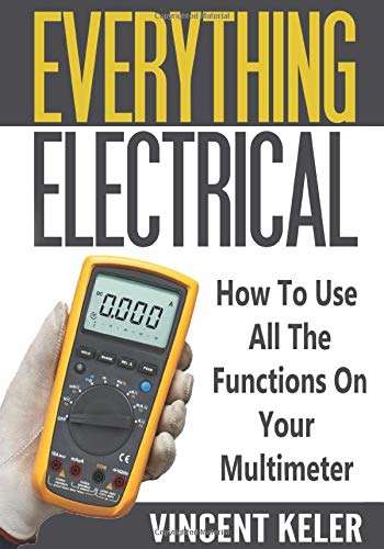 Book cover of Everything Electrical: How to Use All The Functions On Your Multimeter