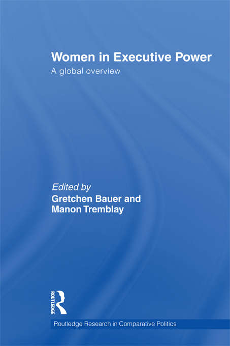 Book cover of Women in Executive Power: A Global Overview (Routledge Research in Comparative Politics)