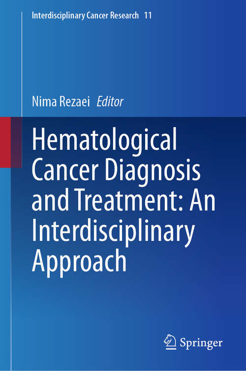 Book cover of Hematological Cancer Diagnosis and Treatment: An Interdisciplinary Approach (Interdisciplinary Cancer Research #11)