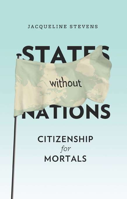 Book cover of States Without Nations: Citizenship for Mortals (New Directions in Critical Theory #34)