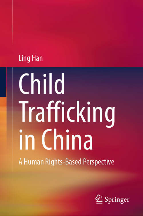Book cover of Child Trafficking in China: A Human Rights-Based Perspective (2024)