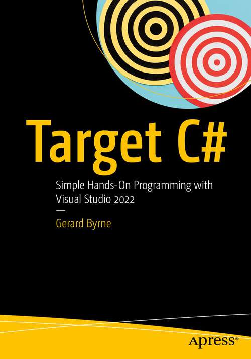 Book cover of Target C#: Simple Hands-On Programming with Visual Studio 2022 (1st ed.)