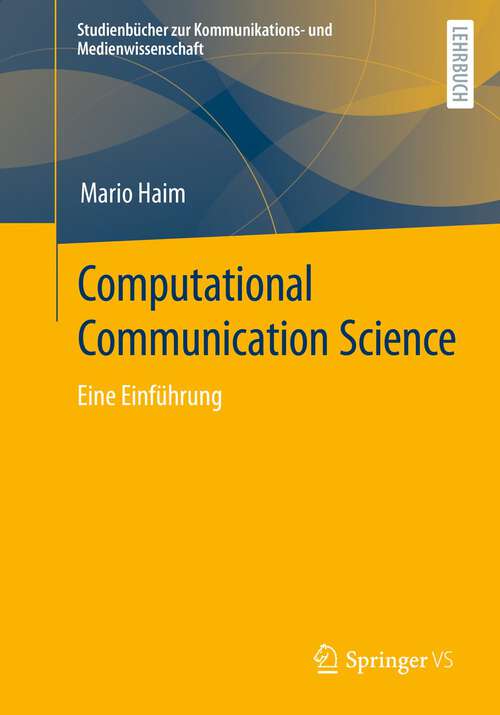Book cover of Computational Communication Science: Eine Einführung (1. Aufl. 2023) (Studienbücher zur Kommunikations- und Medienwissenschaft)
