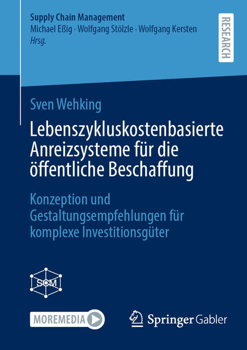 Book cover of Lebenszykluskostenbasierte Anreizsysteme für die öffentliche Beschaffung: Konzeption und Gestaltungsempfehlungen für komplexe Investitionsgüter (Supply Chain Management)