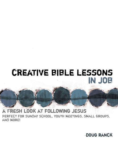 Book cover of Creative Bible Lessons in Job: A Fresh Look at Following Jesus (Creative Bible Lessons)