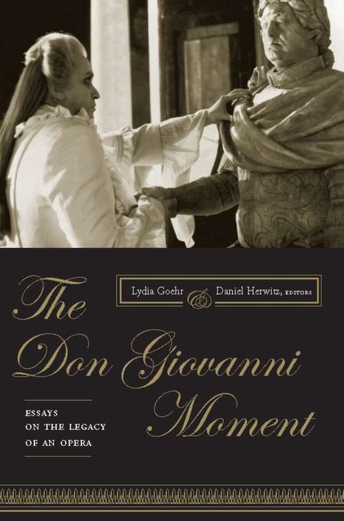 Book cover of The Don Giovanni Moment: Essays on the Legacy of an Opera (Columbia Themes in Philosophy, Social Criticism, and the Arts)