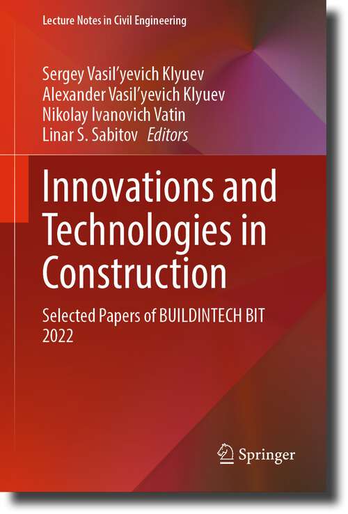 Book cover of Innovations and Technologies in Construction: Selected Papers of BUILDINTECH BIT 2022 (1st ed. 2023) (Lecture Notes in Civil Engineering #307)