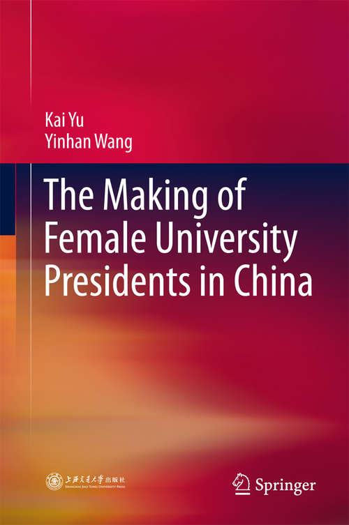 Book cover of The Making of Female University Presidents in China (1st ed. 2018)