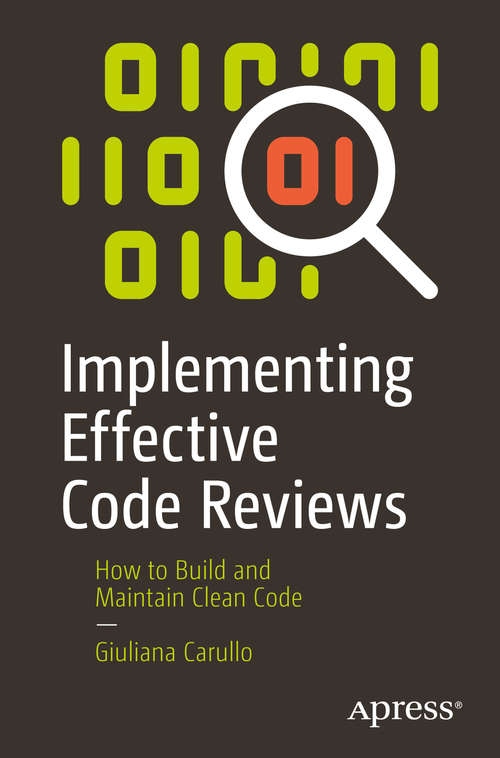 Book cover of Implementing Effective Code Reviews: How to Build and Maintain Clean Code (1st ed.)