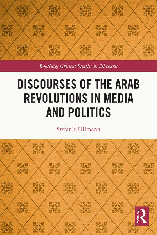 Book cover of Discourses of the Arab Revolutions in Media and Politics (Routledge Critical Studies in Discourse)