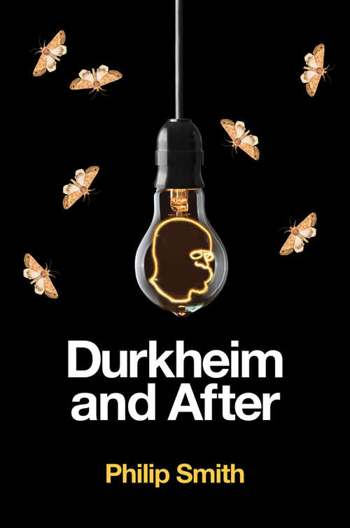 Book cover of Durkheim and After: The Durkheimian Tradition, 1893-2020