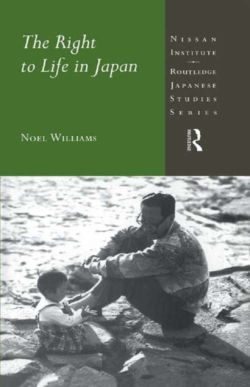 Book cover of The Right to Life in Japan (Nissan Institute/Routledge Japanese Studies)