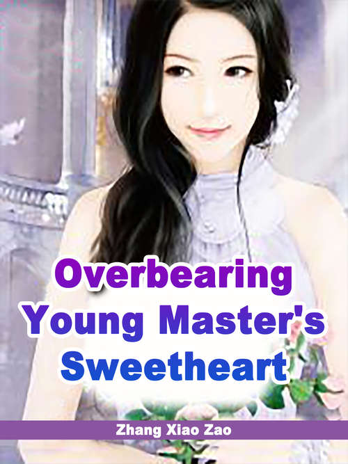 Book cover of Overbearing Young Master's Sweetheart: Volume 4 (Volume 4 #4)