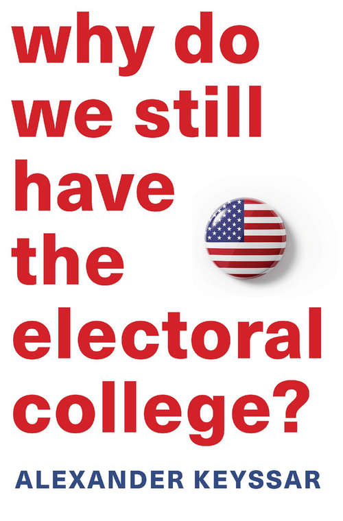 Book cover of Why Do We Still Have the Electoral College?