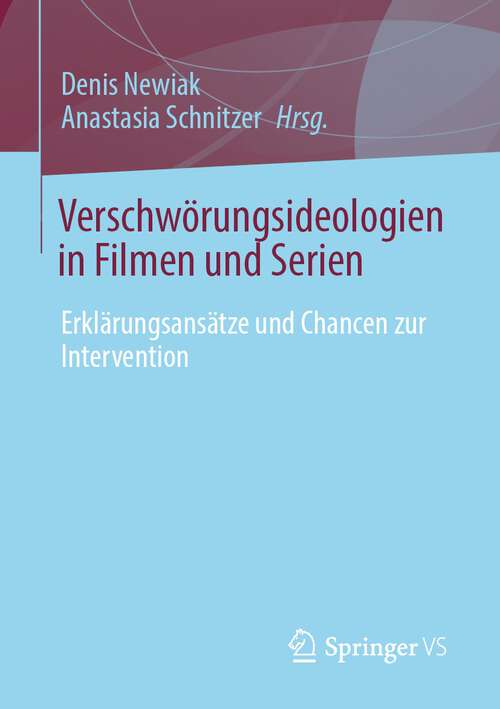 Book cover of Verschwörungsideologien in Filmen und Serien: Erklärungsansätze und Chancen zur Intervention (1. Aufl. 2022)