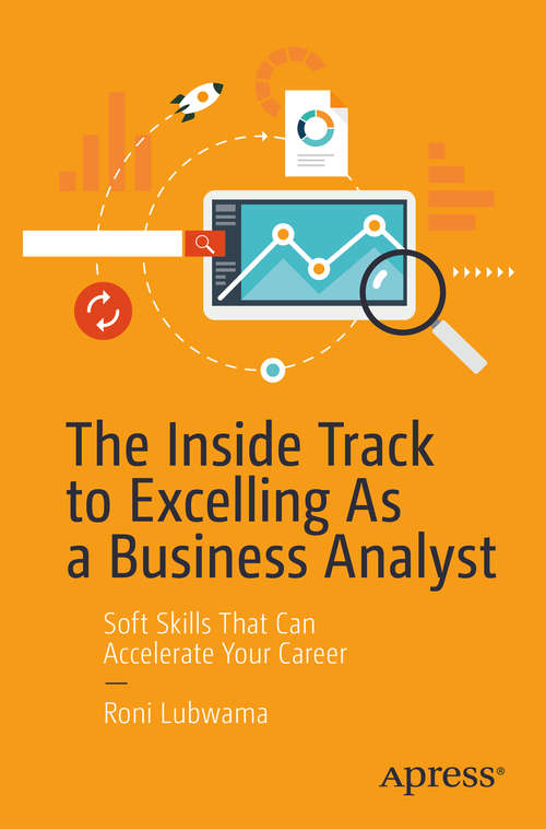 Book cover of The Inside Track to Excelling As a Business Analyst: Soft Skills That Can Accelerate Your Career (1st ed.)