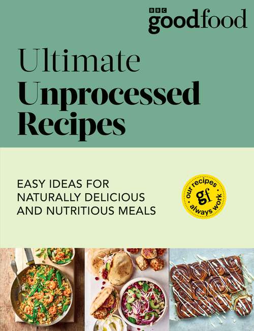 Book cover of Good Food: Ultimate Unprocessed Recipes