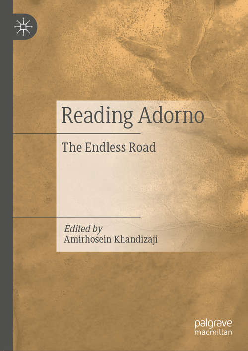 Book cover of Reading Adorno: The Endless Road (1st ed. 2019)