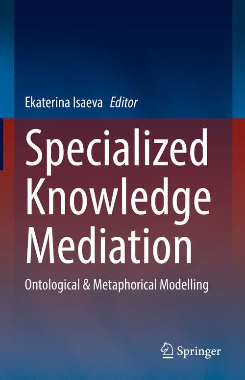 Book cover of Specialized Knowledge Mediation: Ontological & Metaphorical Modelling (1st ed. 2022)