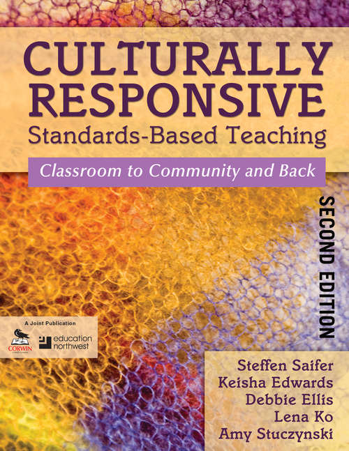 Book cover of Culturally Responsive Standards-Based Teaching: Classroom to Community and Back