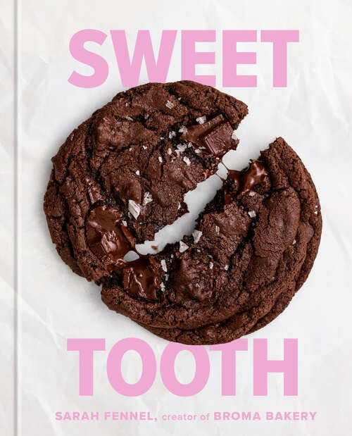 Book cover of Sweet Tooth: 100 Desserts to Save Room For (A Baking Book)