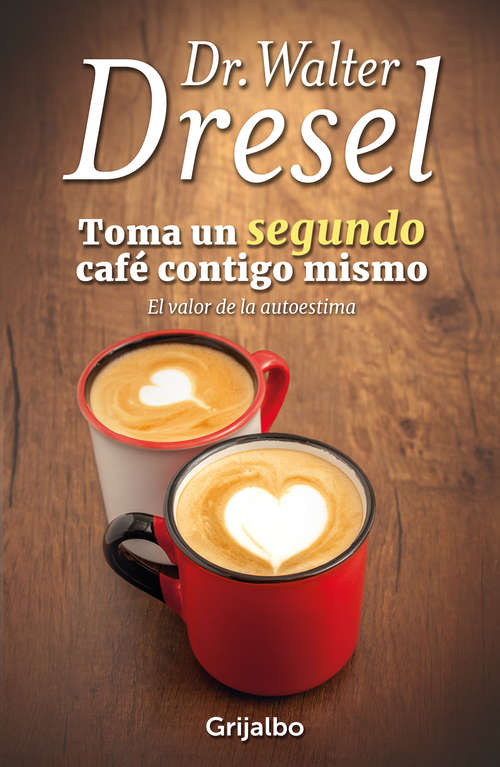 Book cover of Toma un segundo café contigo mismo: El valor de la autoestima