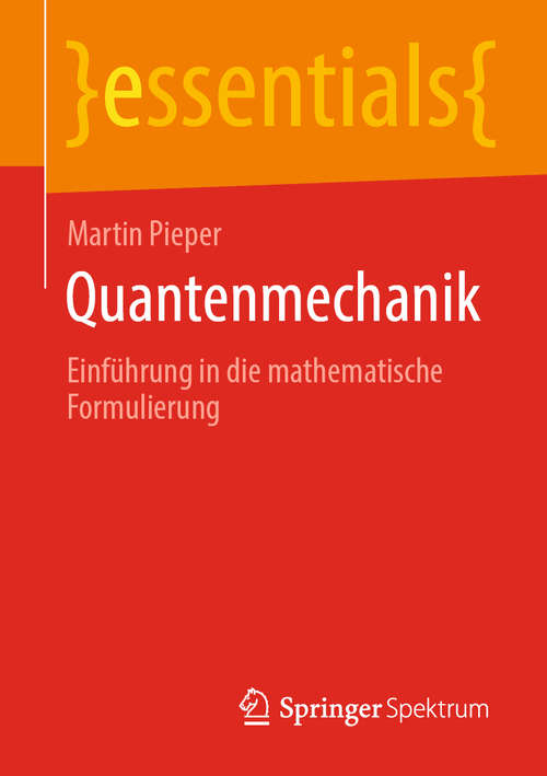 Book cover of Quantenmechanik: Einführung in die mathematische Formulierung (1. Aufl. 2019) (essentials)