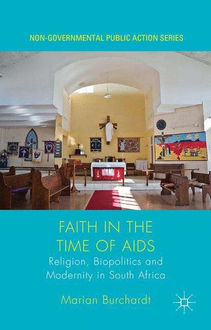 Book cover of Faith in the Time of AIDS: Religion, Biopolitics And Modernity In South Africa (Non-governmental Public Action Ser.)