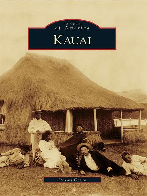 Book cover of Kauai: 100 Years In Postcards (Images of America)