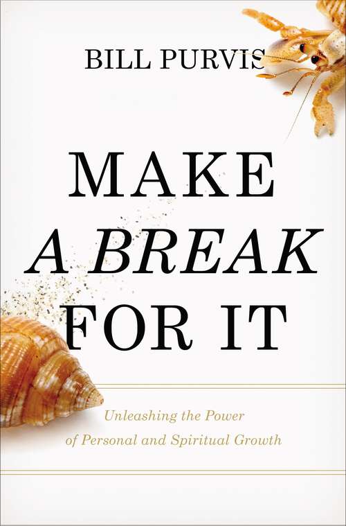 Book cover of Make a Break for It: Unleashing the Power of Personal and Spiritual Growth