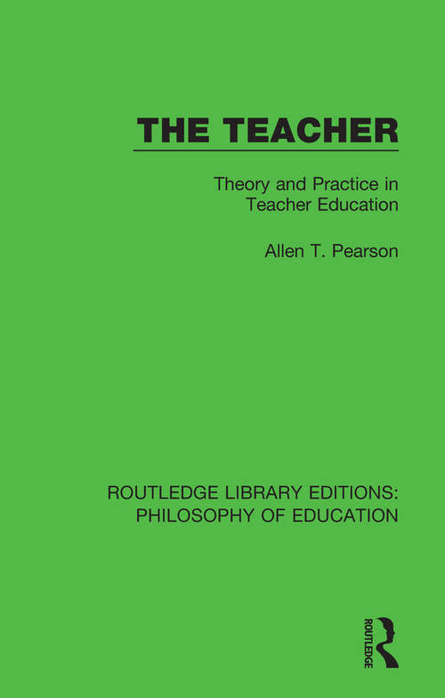 Book cover of The Teacher: Theory and Practice in Teacher Education (Routledge Library Editions: Philosophy of Education #15)