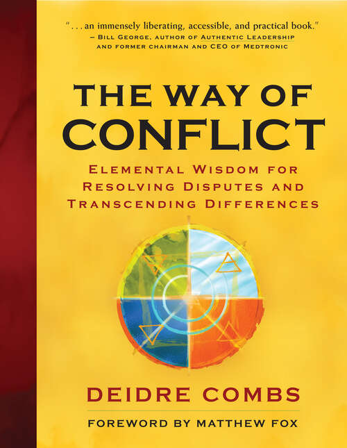 Book cover of The Way of Conflict: Elemental Wisdom for Resolving Disputes and Transcending Differences