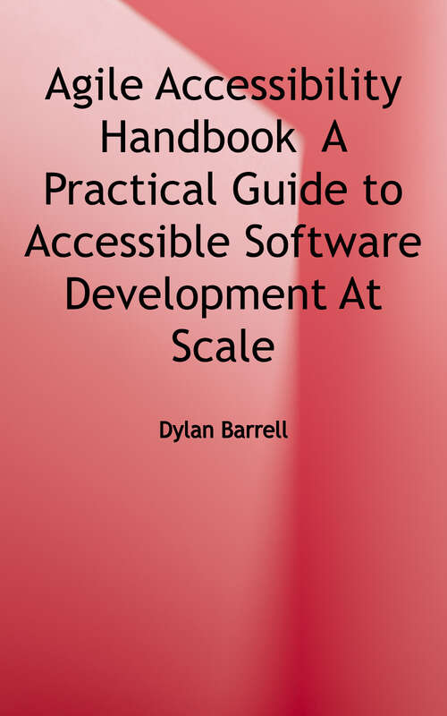 Book cover of Agile Accessibility Handbook: A Practical Guide to Accessible Software Development at Scale