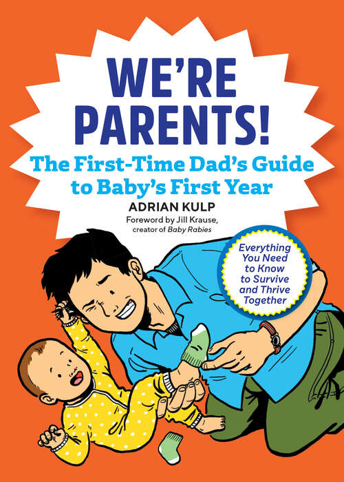 Book cover of We're Parents! The First-Time Dad's Guide to Baby's First Year: Everything You Need to Know to Survive and Thrive Together (First-Time Dads)