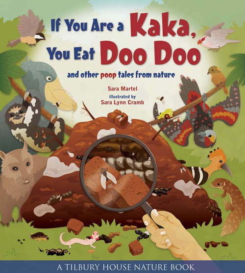Book cover of If You Are A Kaka, You Eat Doo Doo: And Other Poop Tales From Nature (Tilbury House Nature Book #0)