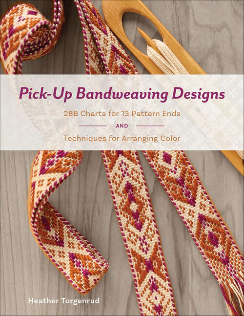 Book cover of Pick-Up Bandweaving Designs: 288 Charts for 13 Pattern Ends and Techniques for Arranging Color