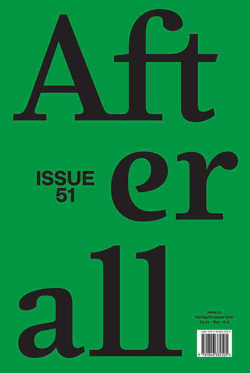 Book cover of Afterall: A Journal of Art, Context and Enquiry, volume 51 number 1 (Spring 2021)