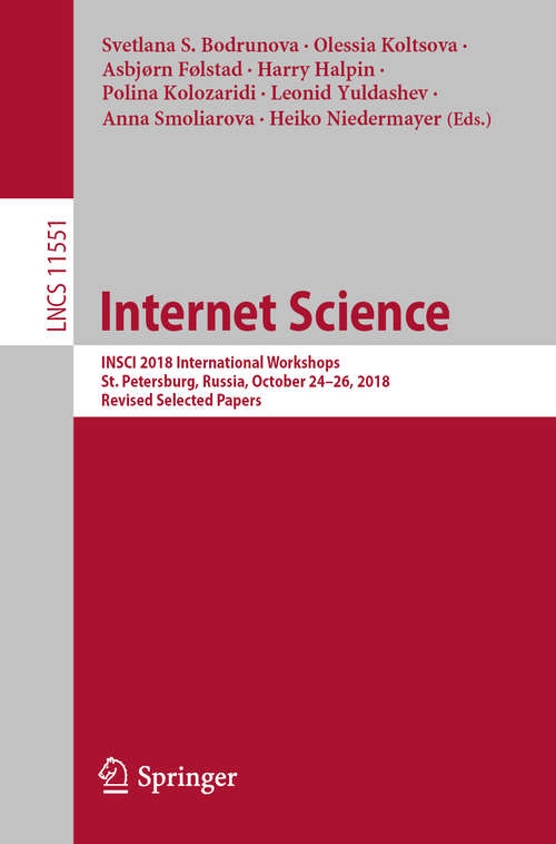 Book cover of Internet Science: INSCI 2018 International Workshops, St. Petersburg, Russia, October 24–26, 2018, Revised Selected Papers (1st ed. 2019) (Lecture Notes in Computer Science #11551)