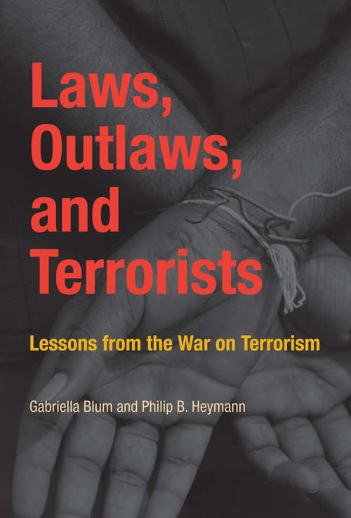 Book cover of Laws, Outlaws, and Terrorists: Lessons from the War on Terrorism (Belfer Center Studies in International Security)