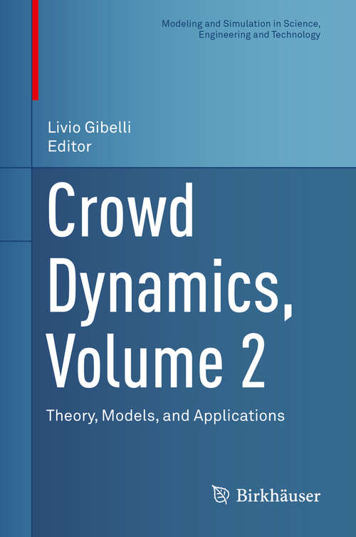 Book cover of Crowd Dynamics, Volume 2: Theory, Models, and Applications (1st ed. 2020) (Modeling and Simulation in Science, Engineering and Technology)