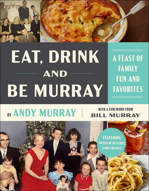 Book cover of Eat, Drink, and Be Murray: A Feast of Family Fun and Favorites