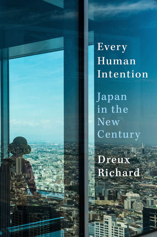 Book cover of Every Human Intention: Japan in the New Century