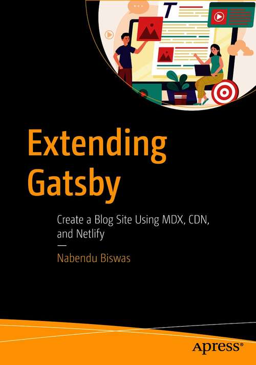 Book cover of Extending Gatsby: Create a Blog Site Using MDX, CDN, and Netlify (1st ed.)