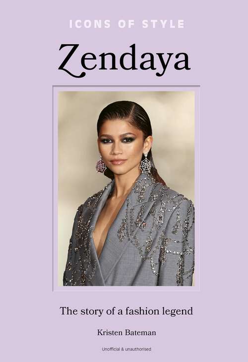 Book cover of Icons of Style – Zendaya: The story of a fashion icon