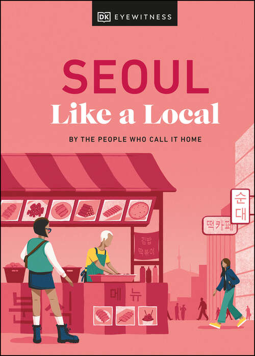Book cover of Seoul Like a Local: By the People Who Call It Home (Local Travel Guide)
